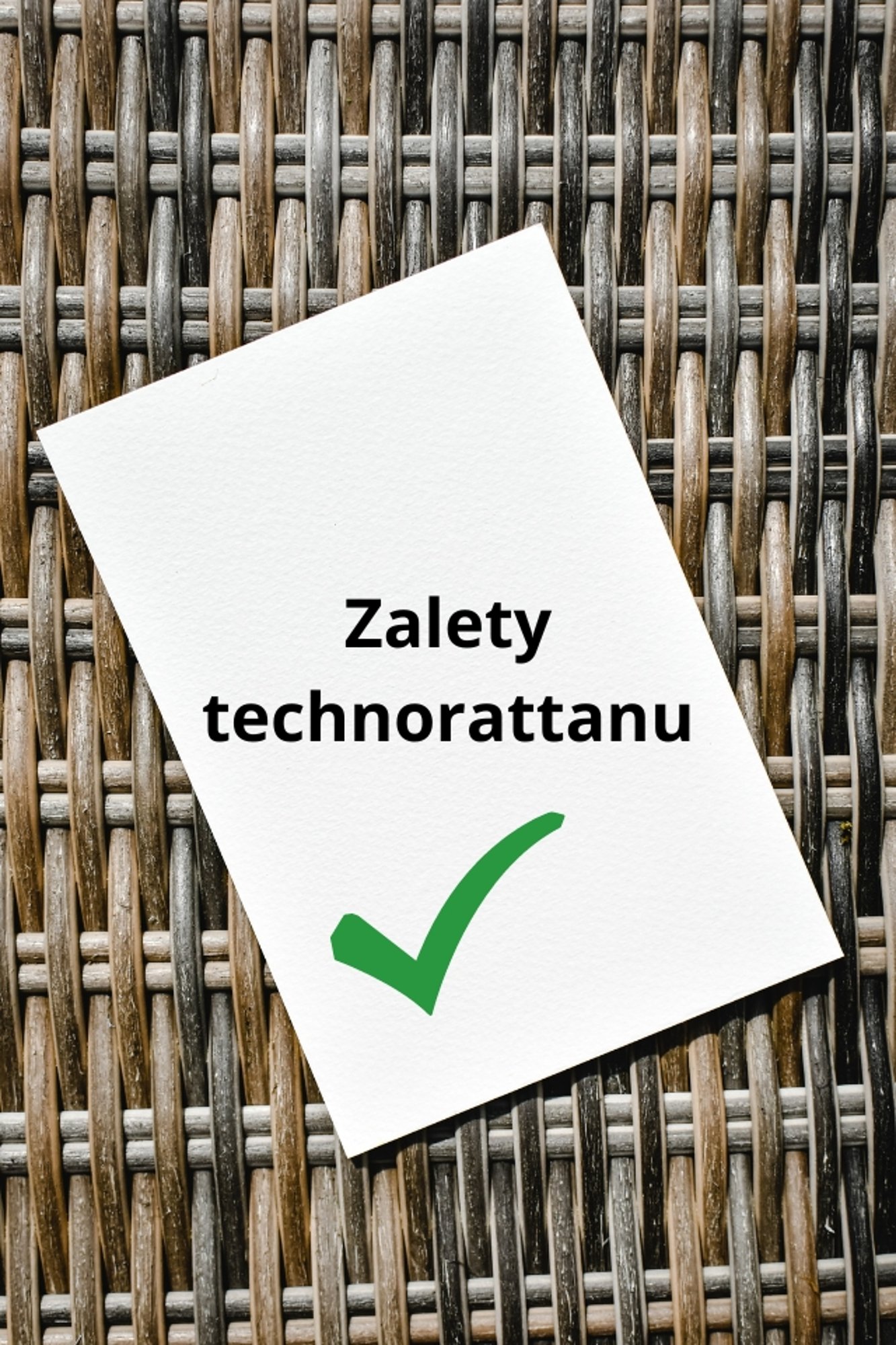 zalety technorattanu